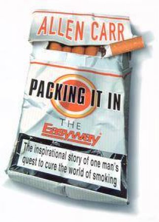 Packing It In: The Easy Way by Allen Carr
