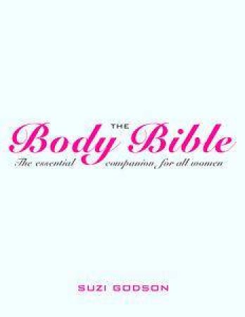 The Body Bible: Every Woman's Essential Companion by Suzi Godson
