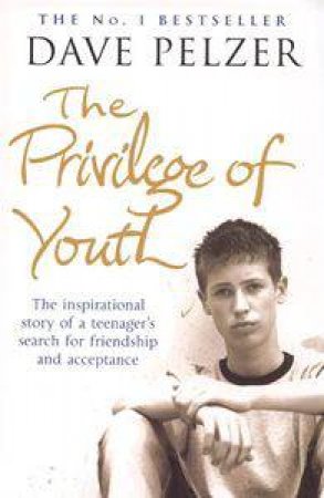 The Privilege Of Youth by Dave Pelzer