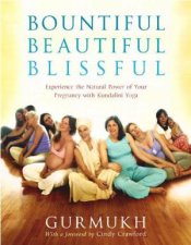 Bountiful Beautiful Blissful Natural Pregnancy With Kundalini Yoga