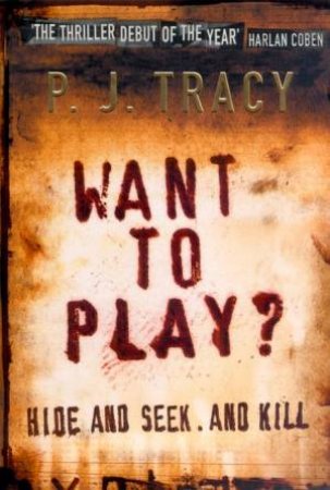 Want To Play? by P J Tracy