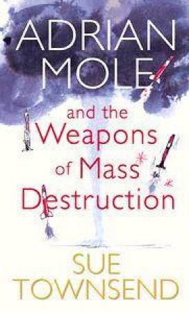 Adrian Mole And The Weapons Of Mass Destruction by Sue Townsend