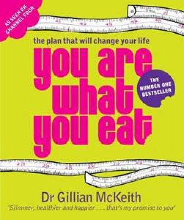 You Are What You Eat: The Plan That Will Change Your Life by Dr Gillian McKeith