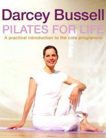 Pilates For Life by Darcey Bussell