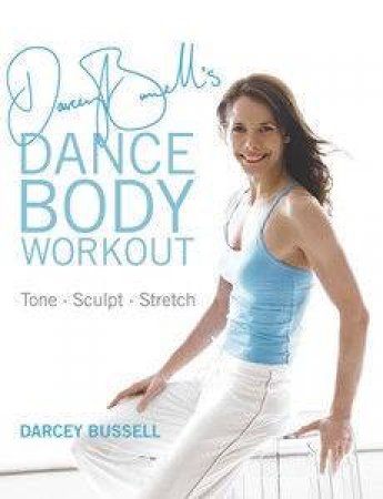 Darcey Bussell's Dance Body Workout by Darcey Bussell