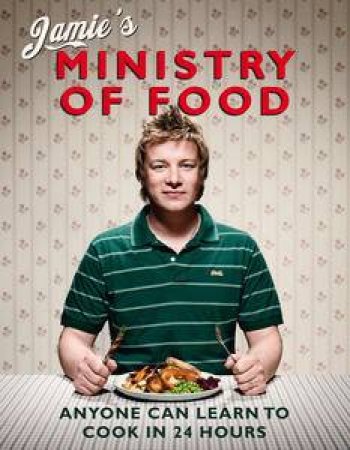 Jamie's Ministry of Food: Anyone Can Learn to Cook in 24 Hours by Jamie Oliver