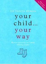 Your Child Your Way Create A Positive Parenting Pattern For Life