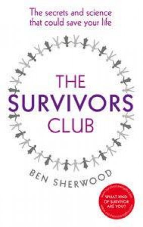 Survivors Club: The Secrets and Science that Could Save Your Life by Ben Sherwood
