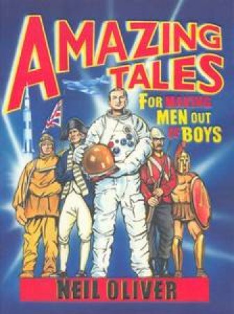 Amazing Tales For Making Men Out of Boys by Neil Oliver
