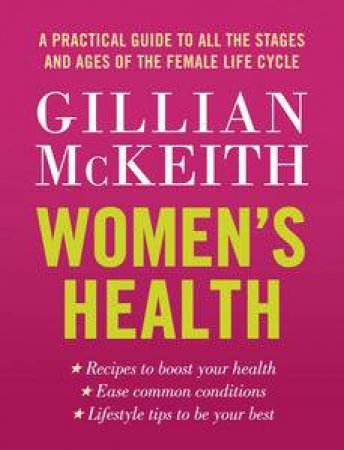 Women's Health. A Practical Guide to All the Stages and Ages of the Female Life Cycle by Gillian McKeith