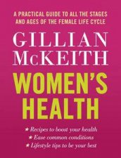 Womens Health A Practical Guide to All the Stages and Ages of the Female Life Cycle