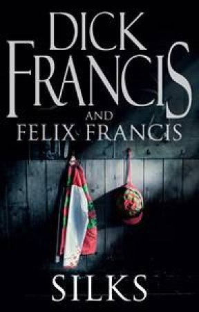 Silks by Dick &  Felix Francis