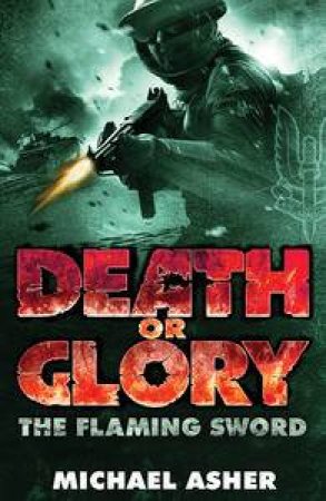 The Flaming Sword: Death or Glory V2 by Michael Asher