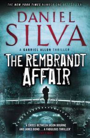 The Rembrandt Affair: A Gabriel Allon Thriller by Daniel Silva