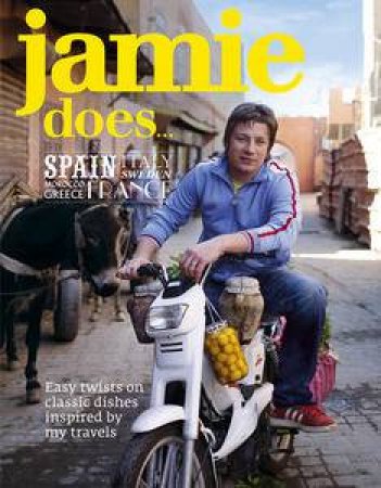 Jamie Does...Spain, Italy, Sweden, Morocco, Greece, France by Jamie Oliver
