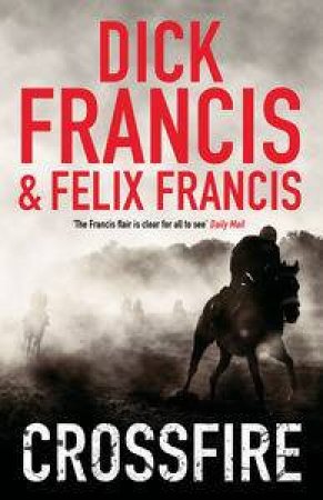 Crossfire by Dick Francis & Felix Francis