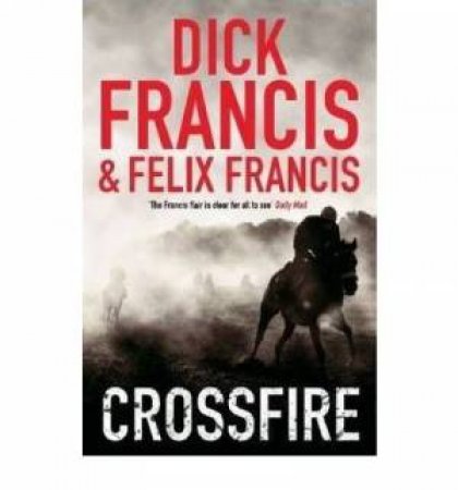 Crossfire by Dick & Felix Francis