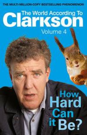 How Hard Can It Be? The World According to Clarkson Volume 4 by Jeremy Clarkson