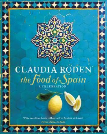 The Food Of Spain by Claudia Roden