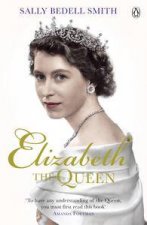 Elizabeth the Queen The Woman Behind the Throne