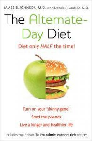 The Alternate Day Diet by James B Johnson