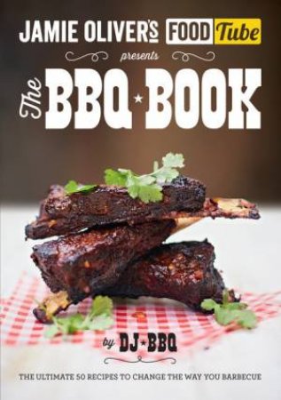 Jamie Oliver's Food Tube: The BBQ Book