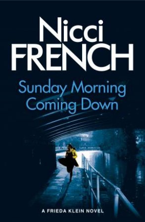 Sunday Morning Coming Down: A Frieda Klein Novel (7) by Nicci French