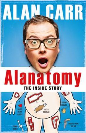 Alanatomy: Inside Nature's Giant by Alan Carr
