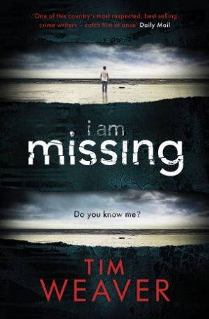 I Am Missing by Tim Weaver