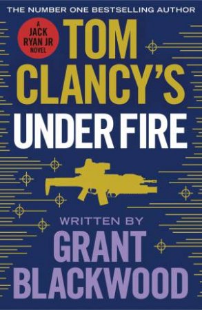 Under Fire by Tom Clancy with Grant Blackwood