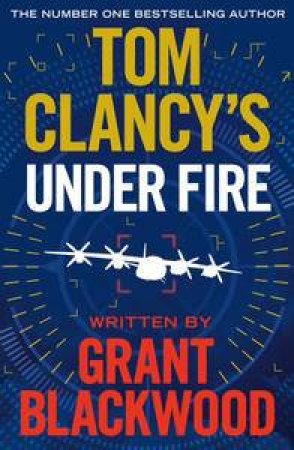Tom Clancy's Under Fire by Tom Clancy & Grant Blackwood