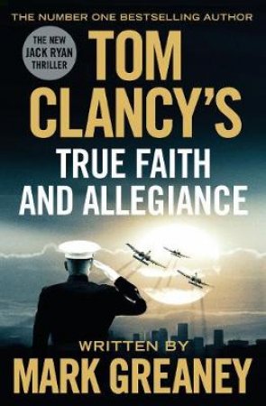 Tom Clancy's True Faith and Allegiance by Mark Greaney