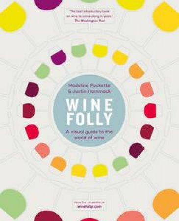 Wine Folly: A Visual Guide to the World of Wine by Madeline Puckette & David Bartley