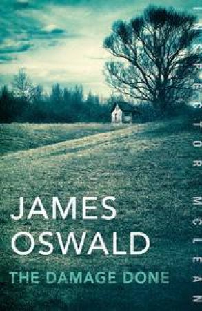 The Damage Done: An Inspector McLean Novel by James Oswald