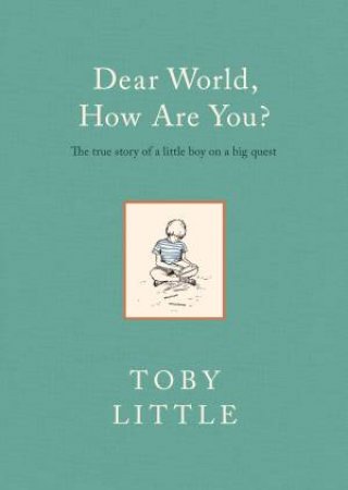 Dear World, How Are You? by Toby Little