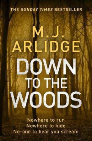 Down To The Woods by M J Arlidge