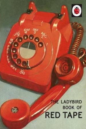 The Ladybird Book Of Red Tape by Jazon Hazeley