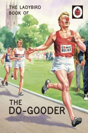 The Ladybird Book Of The Do-Gooder by Jason Hazeley and Joel Morris