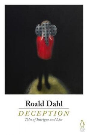 Deception: Tales Of Intrigue And Lies by Roald Dahl