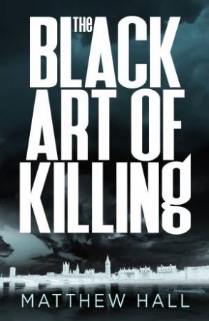 The Black Art Of Killing by Matthew Hall