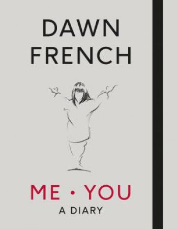 Me . You: A Diary by Dawn French