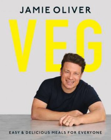 Veg: Easy And Delicious Meals For Everyone by Jamie Oliver