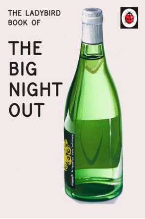 The Ladybird Book Of The Big Night Out by Jason Hazeley & Joel Morris