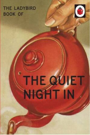 The Ladybird Book Of The Quiet Night In by Jason Hazeley & Joel Morris