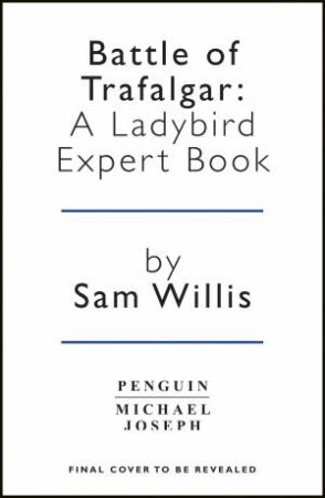 Battle of Trafalgar: A Ladybird Expert Book by sam willis