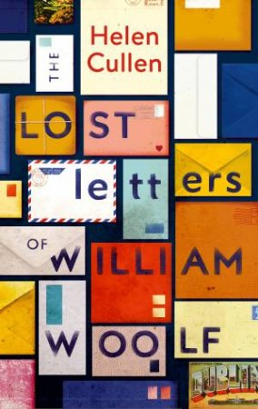 The Lost Letters Of William Woolf by Helen Cullen