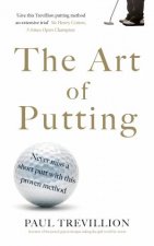 The Art Of Putting Trevillions Method Of Perfect Putting
