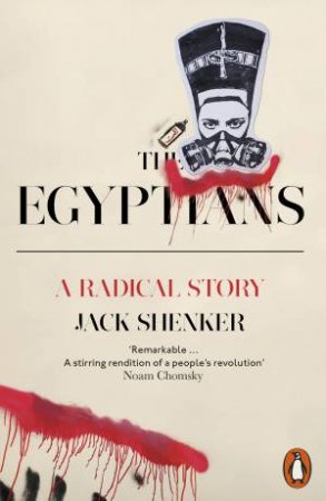 The Egyptians: A Radical Story by Jack Shenker