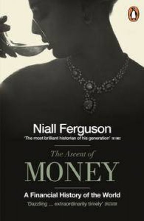 The Ascent of Money: A Financial History of the World by Niall Ferguson