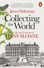 Collecting The World The Life And Curiosity Of Hans Sloane